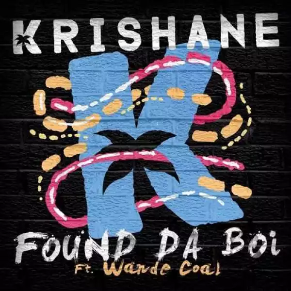Krishane - Found Da Boi ft Wande Coal